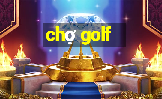 chợ golf