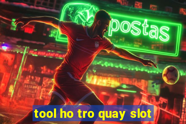 tool ho tro quay slot