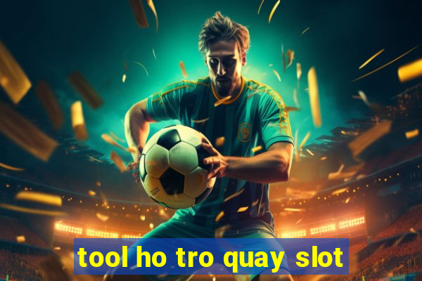 tool ho tro quay slot