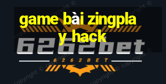 game bài zingplay hack