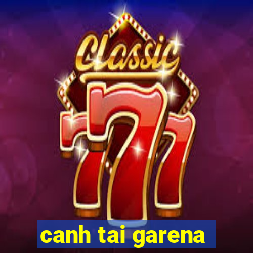 canh tai garena