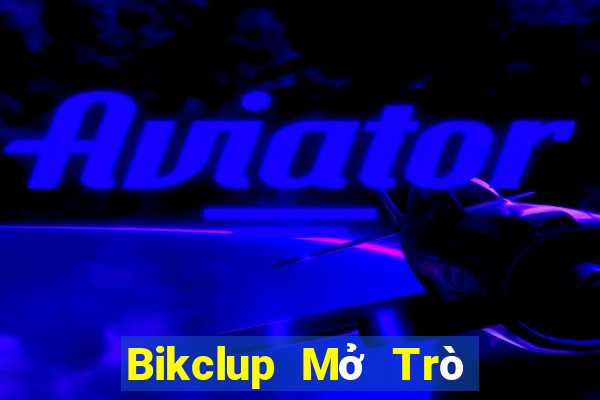 Bikclup Mở Trò Chơi Ô Tô