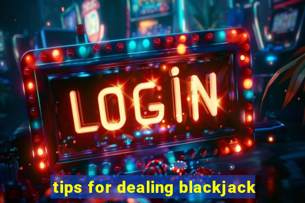 tips for dealing blackjack