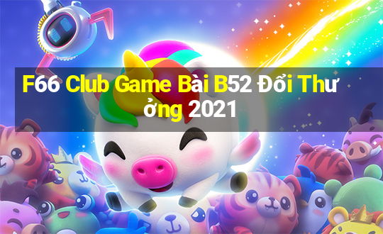 F66 Club Game Bài B52 Đổi Thưởng 2021