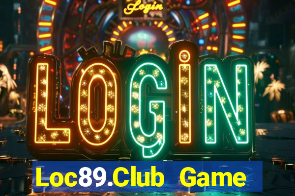 Loc89.Club Game Bài Tặng Tiền