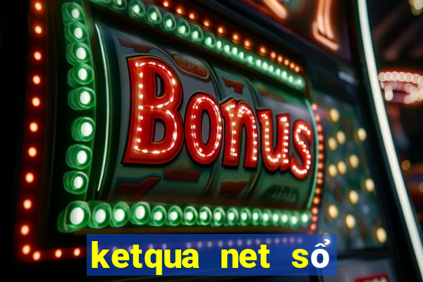 ketqua net sổ kết quả xổ số miền bắc