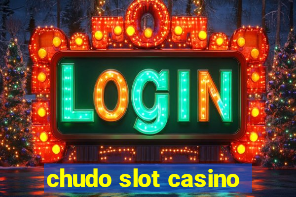 chudo slot casino