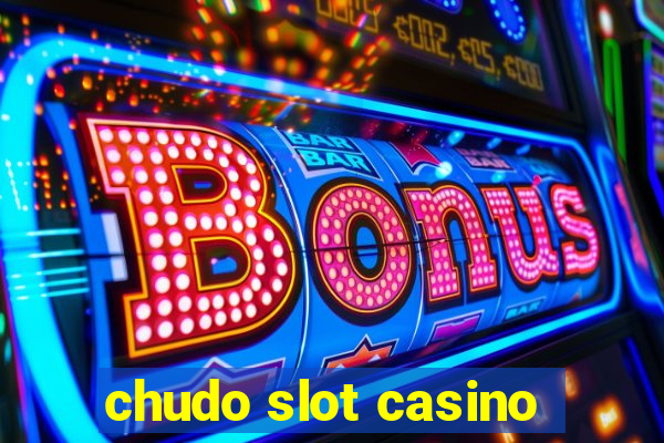 chudo slot casino