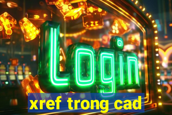 xref trong cad