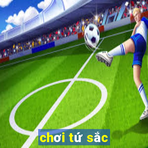 chơi tứ sắc