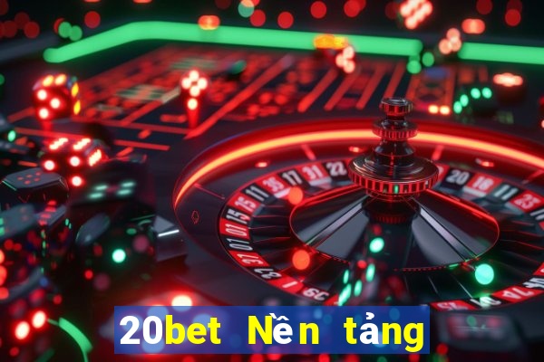 20bet Nền tảng xổ số nhà xổ số