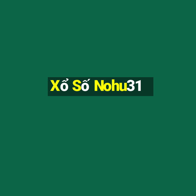 Xổ Số Nohu31