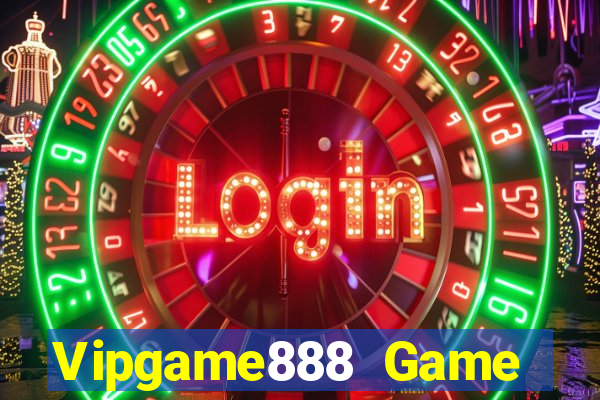 Vipgame888 Game Bài Rút Tiền Uy Tín