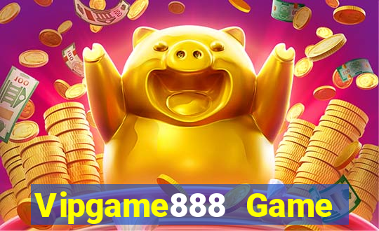 Vipgame888 Game Bài Rút Tiền Uy Tín