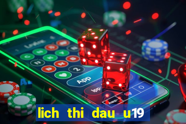 lich thi dau u19 hom nay