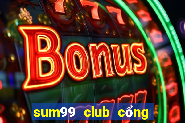 sum99 club cổng game quốc tế