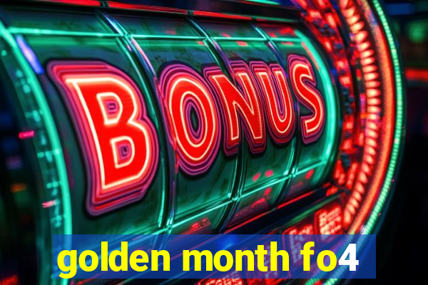 golden month fo4