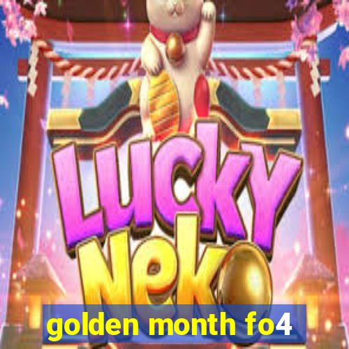 golden month fo4