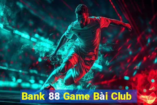 Bank 88 Game Bài Club