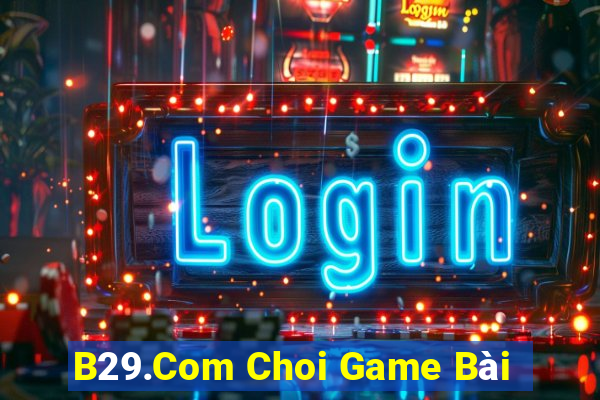 B29.Com Choi Game Bài