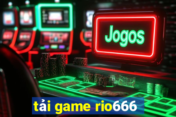 tải game rio666