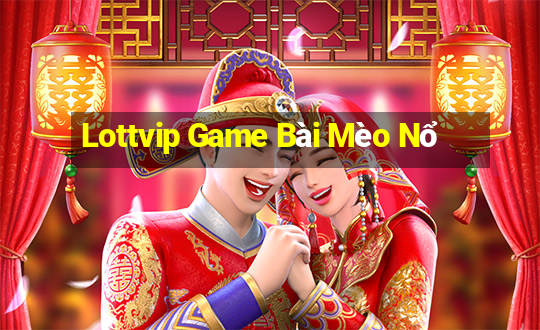 Lottvip Game Bài Mèo Nổ