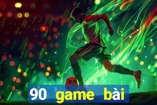 90 game bài giải trí