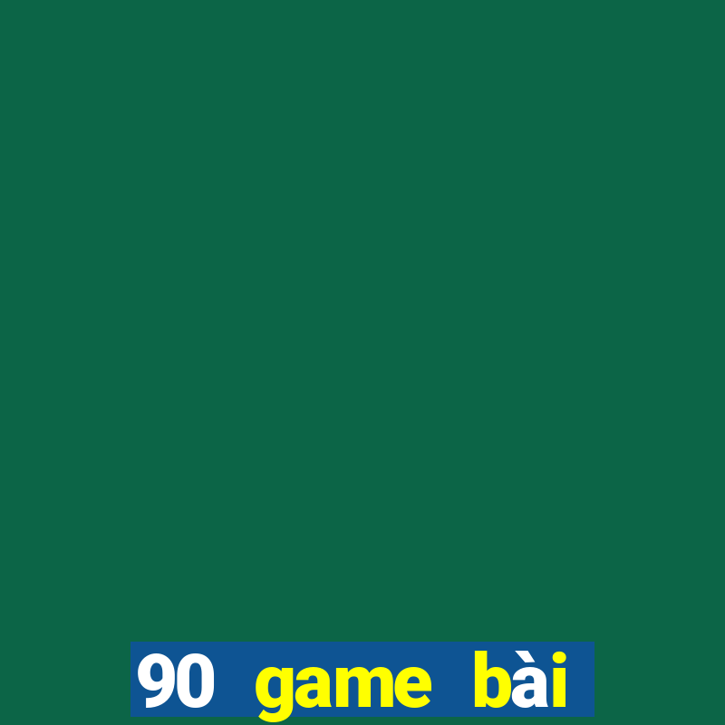 90 game bài giải trí