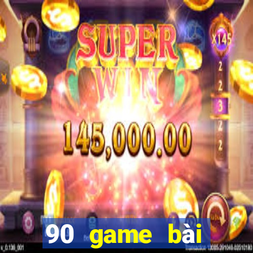 90 game bài giải trí