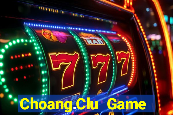 Choang.Clu Game Bài Lá