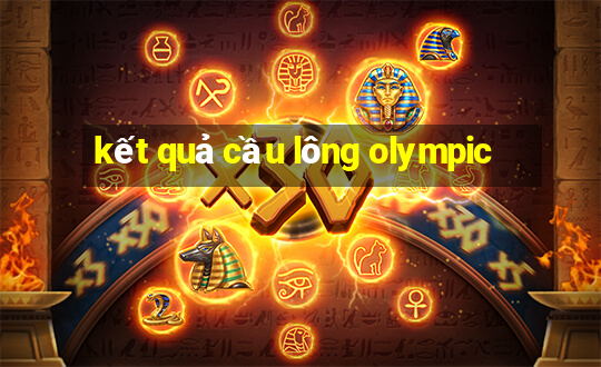 kết quả cầu lông olympic