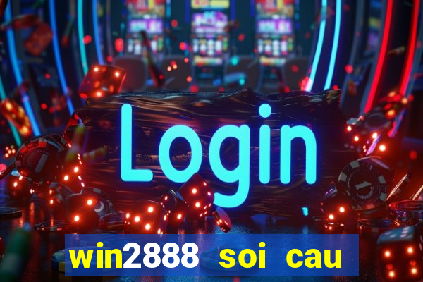 win2888 soi cau hom nay