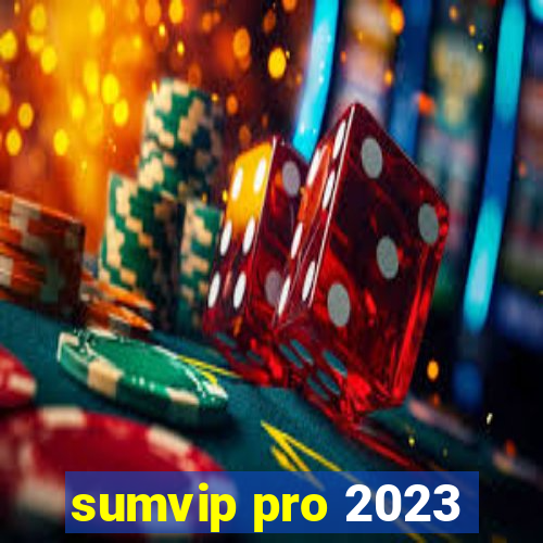 sumvip pro 2023