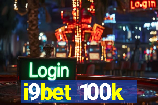 i9bet 100k