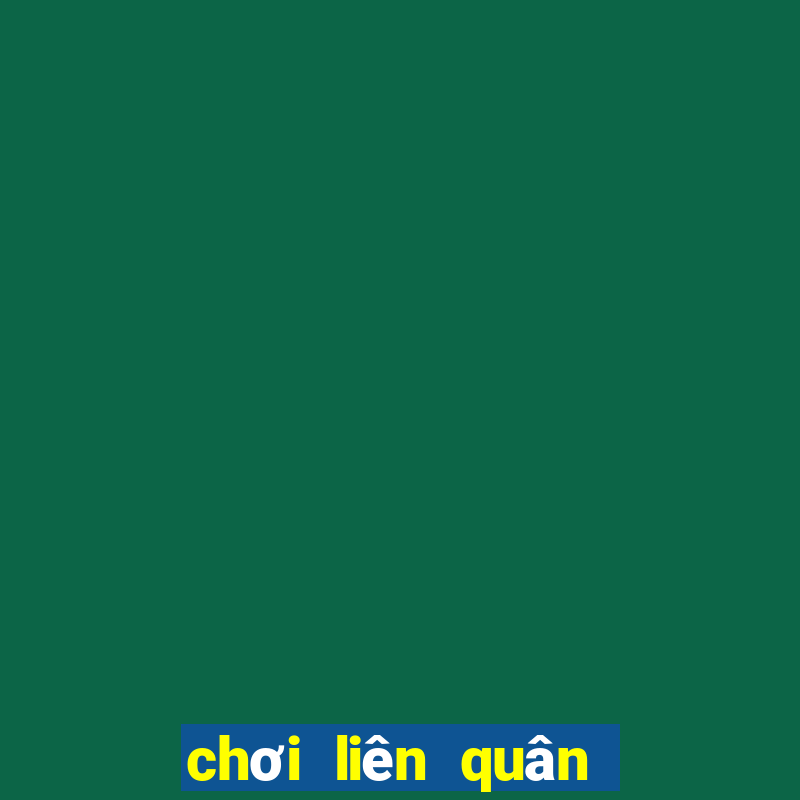 chơi liên quân miễn phí