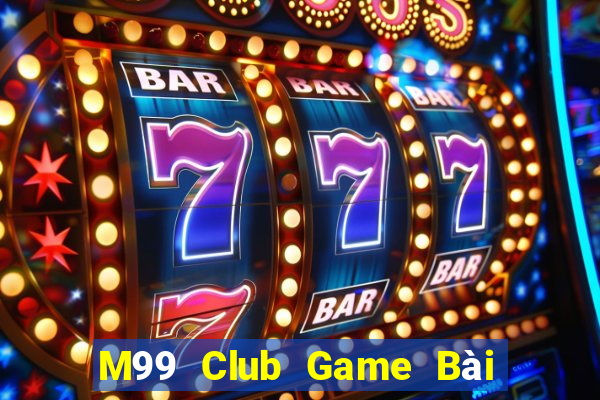 M99 Club Game Bài 52Fun Đổi Thưởng