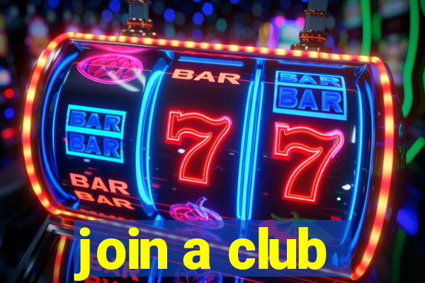 join a club