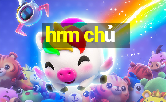 hrm chủ