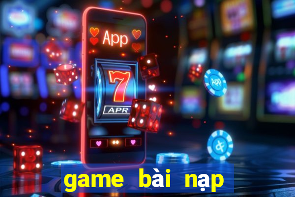 game bài nạp tiền bằng sms