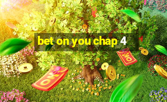 bet on you chap 4