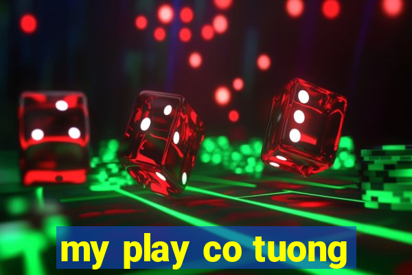 my play co tuong