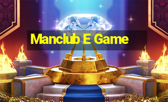 Manclub E Game