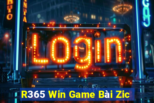 R365 Win Game Bài Zic