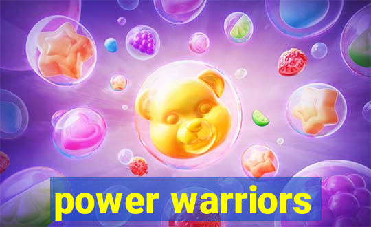 power warriors