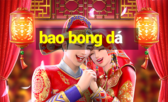 bao bong dá