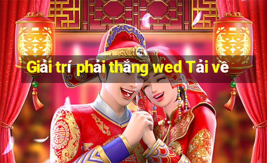 Giải trí phải thắng wed Tải về