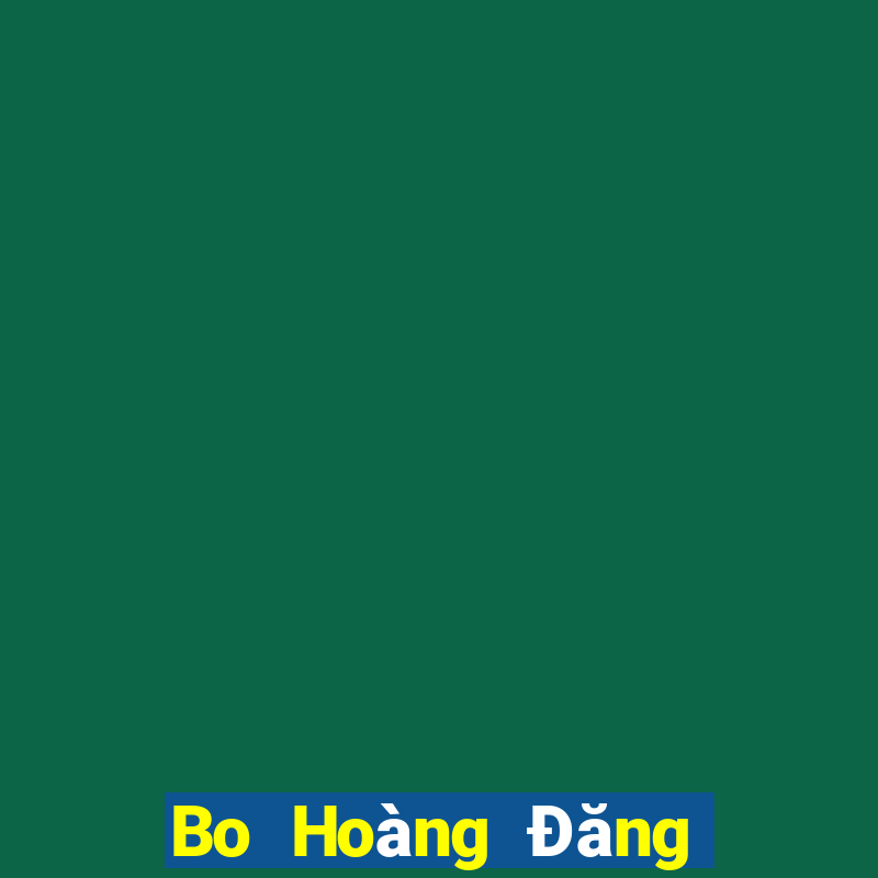 Bo Hoàng Đăng ký Đăng nhập