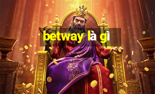 betway là gì