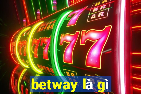 betway là gì