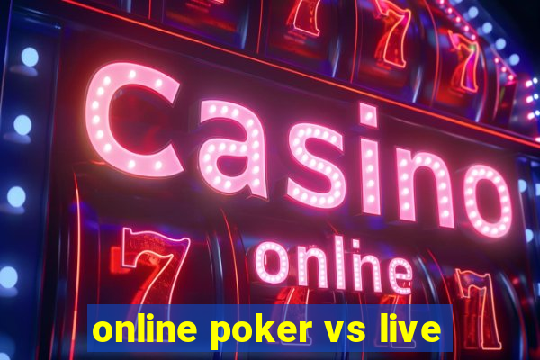 online poker vs live